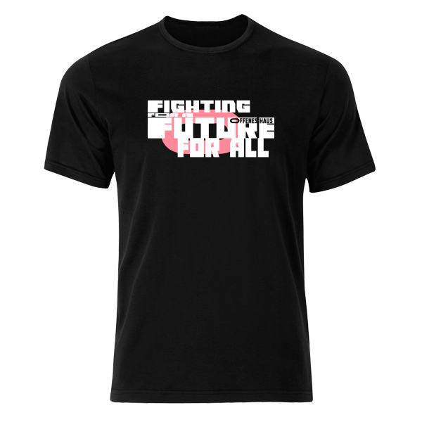 Offenes Haus | Fighting for a Future for All | T-Shirt